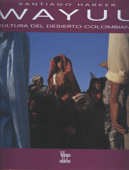 Wayuu. Cultura del desierto co...