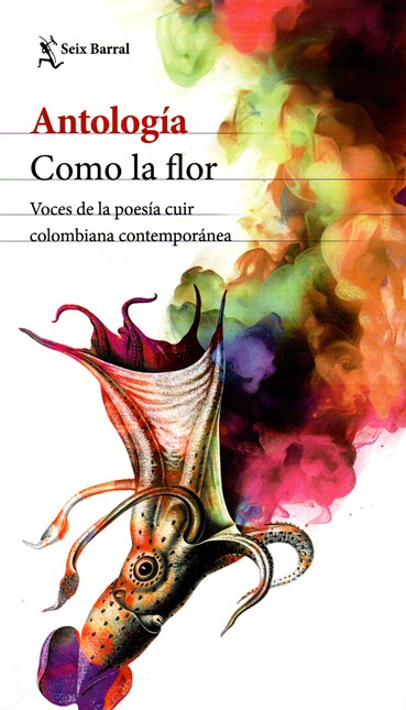 Como la flor. Voces de la poes...