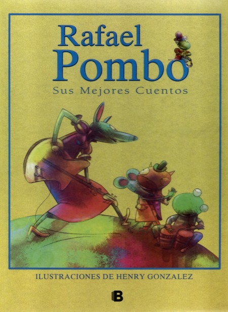 Rafael Pombo. Sus mejores cuen...