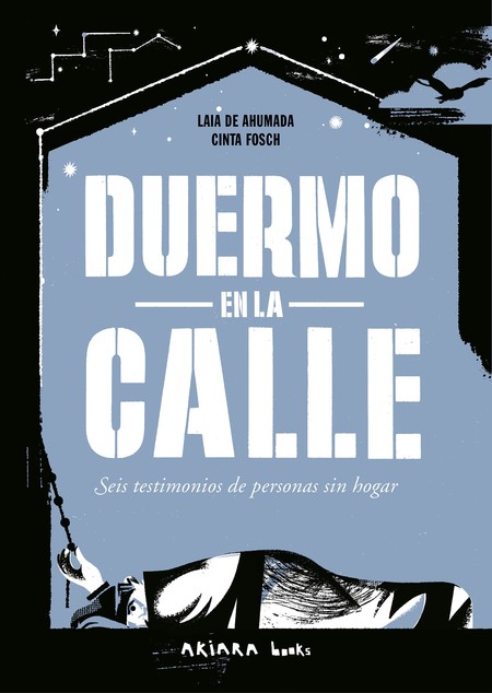 Duermo en la calle. Seis testi...