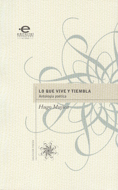 Lo que vive y tiembla. Antolog...