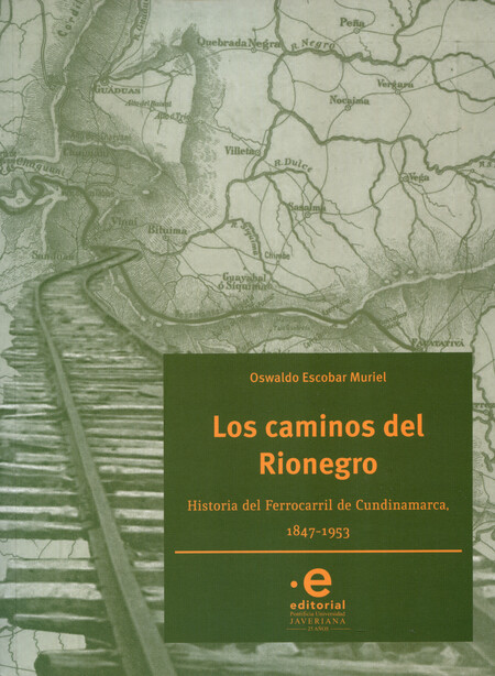 Los caminos del Rionegro. Hist...