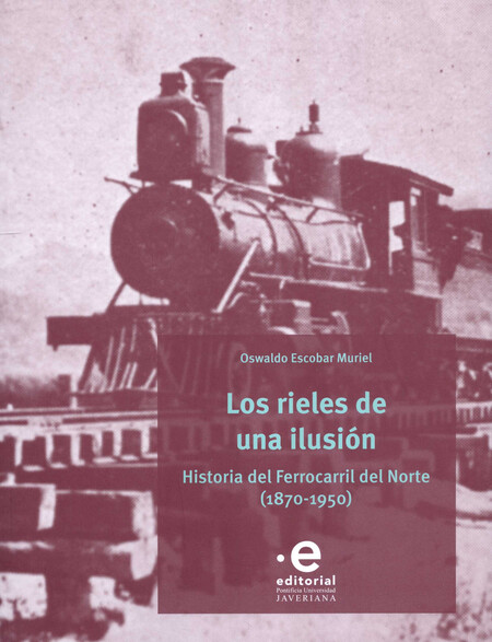 Los rieles de una ilusión. His...