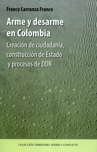 Arme y desarme en Colombia. Cr...