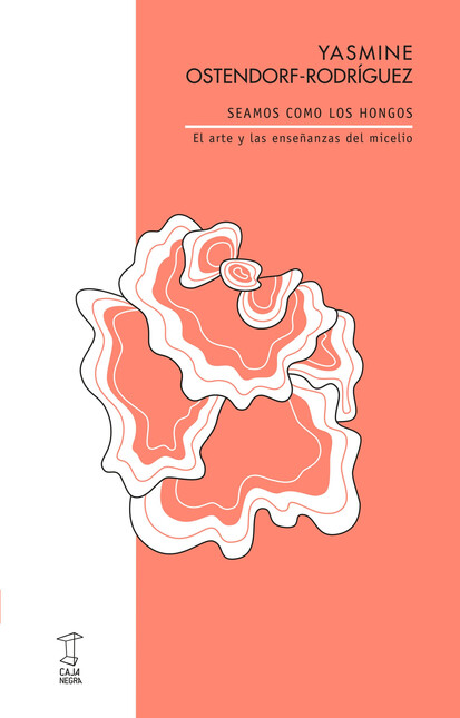 Seamos como los hongos. El art...