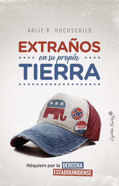 Extraños en su propia tierra. ...