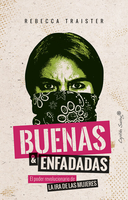 Buenas y enfadadas. El poder r...
