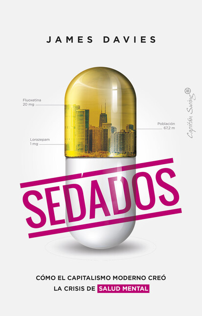 Sedados. Cómo el capitalismo m...