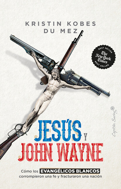 Jesús y John Wayne. Cómo los EVANGÉLICOS BLANCOS corrompieron una fe y fracturaron una nación | comprar en separatalibreria.com