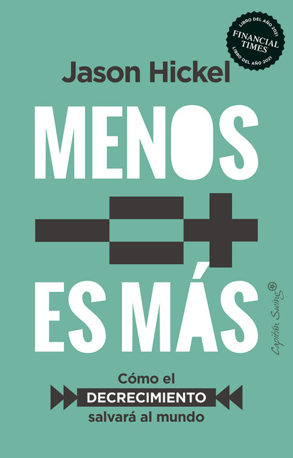 Menos es más. Cómo el decrecim...