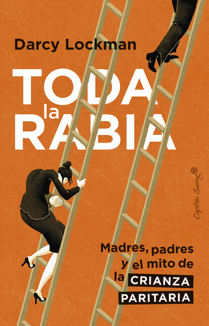 Toda la rabia. Madres, padres ...