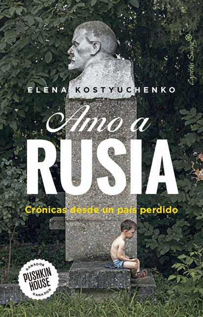 Amo a Rusia, Crónicas desde un...