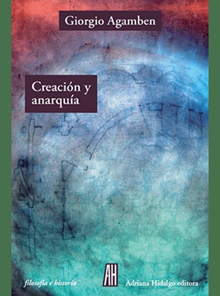 Creación y anarquía. La obra e...