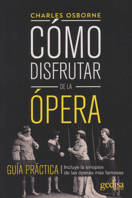 Cómo disfrutar de la ópera. Gu...