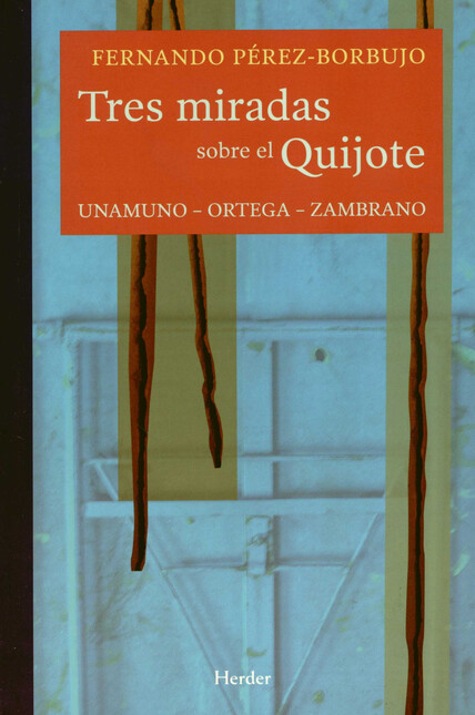 Tres miradas sobre el Quijote. Unamuno, Ortega, Zambrano | comprar en separatalibreria.com