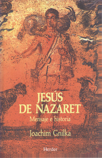 Jesús de Nazaret. Mensaje e hi...