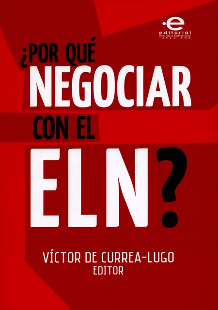 Por qué negociar con el ELN?