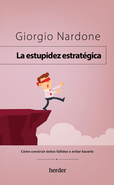 La estúpidez estratégica. Cómo...