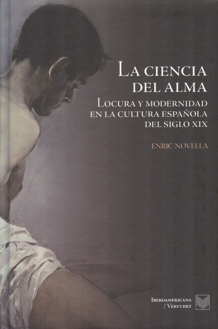 La ciencia del alma. Locura y ...