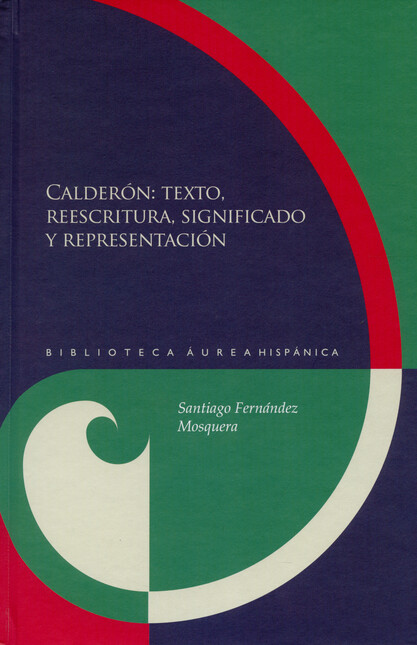 Calderón: texto, reescritura, ...