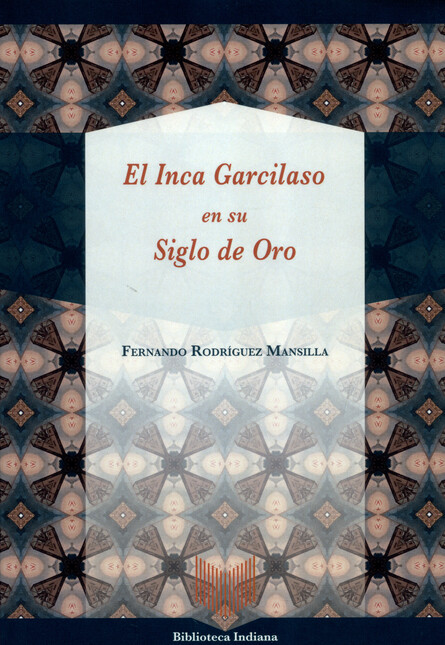 El inca Garcilaso en su Siglo ...
