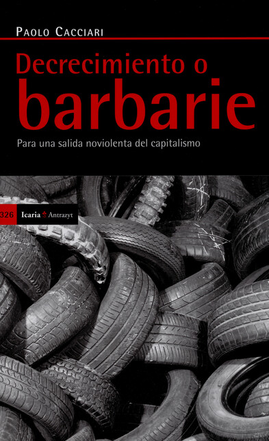 Decrecimiento o barbarie. Para...