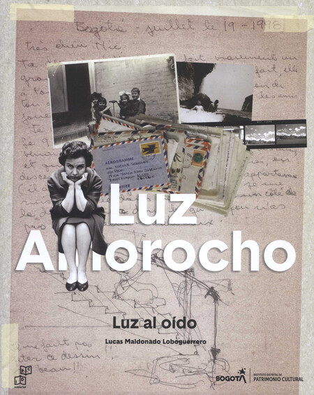 Luz Amorocho. Luz al oído. Arq...