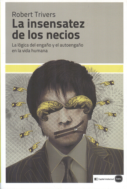 La insensatez de los necios. La lógica del engaño y el autoengaño en la vida humana | comprar en separatalibreria.com