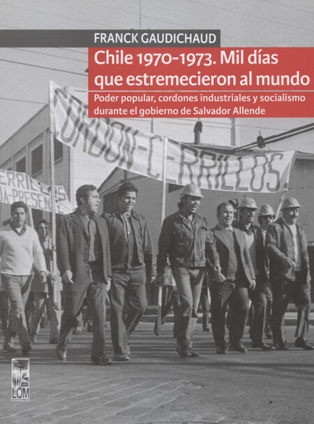 Chile 1970-1973. Mil días que ...