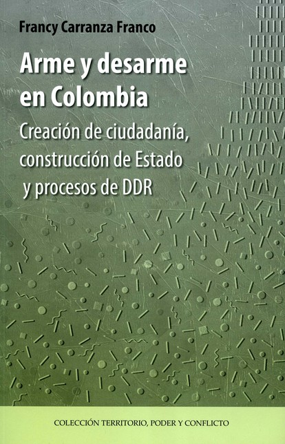 Arme y desarme en Colombia. Cr...