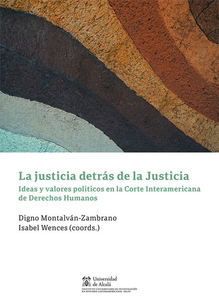 La justicia detrás de la justicia. Ideas y valores políticos en la Corte Interamericana de Derechos Humanos | comprar en separatalibreria.com