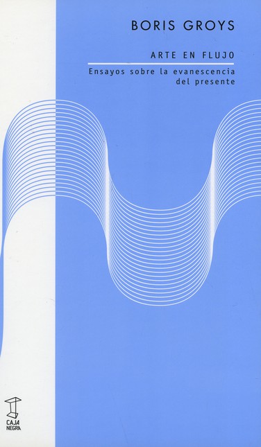 Arte en flujo. Ensayos sobre l...