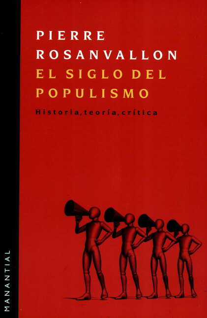 El siglo del populismo. Histor...