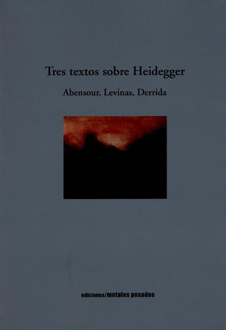 Tres textos sobre Heidegger. A...
