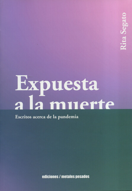 Expuesta a la muerte. Escritos...