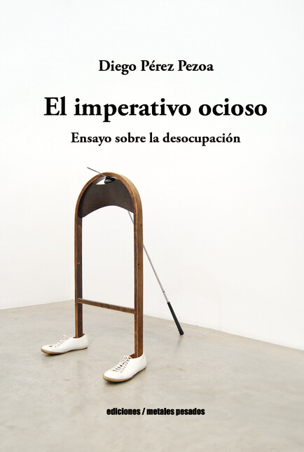 El imperativo ocioso. Ensayo s...