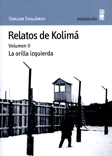Relatos de Kolimá Vol.II. La o...