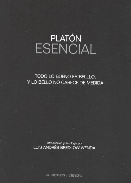 Platón esencial. Todo lo bueno...