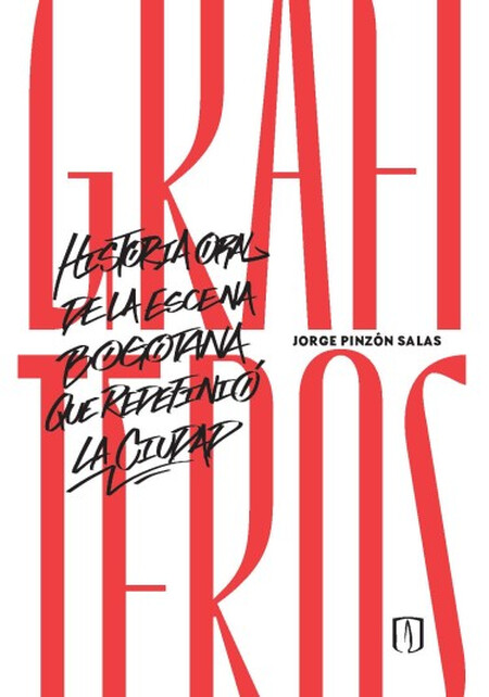 Grafiteros. Historia oral de l...