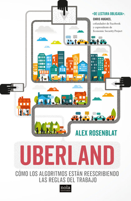 Uberland. Cómo los algoritmos ...