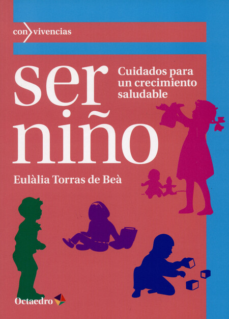 Ser niño. Cuidados para un cre...