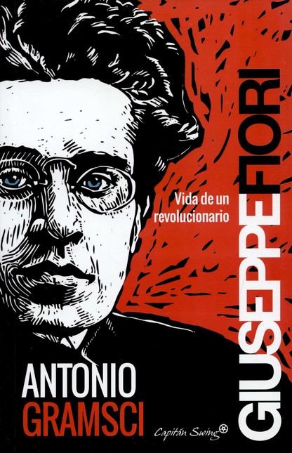 Antonio Gramsci. Vida de un re...