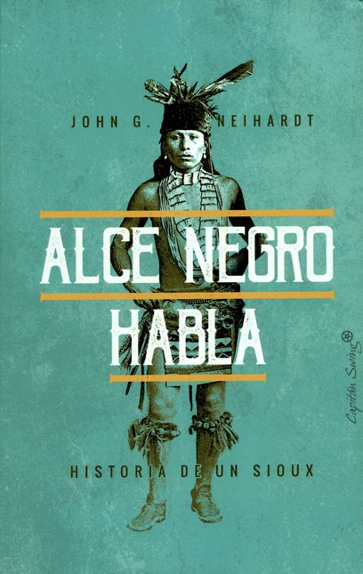 Alce negro habla. Historia de ...