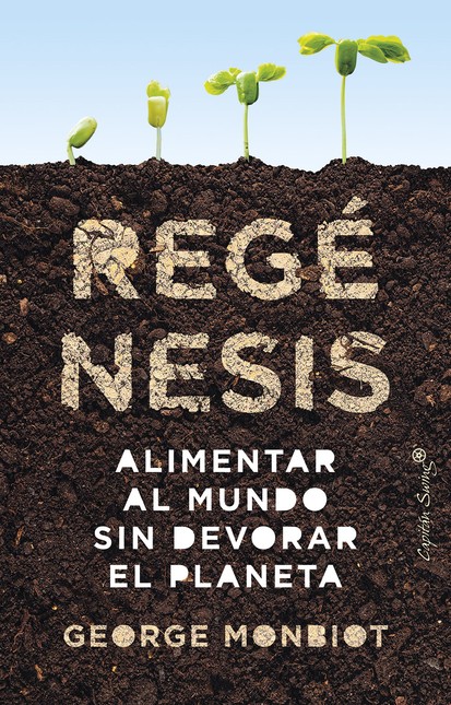 Regénesis. Alimentar al mundo ...