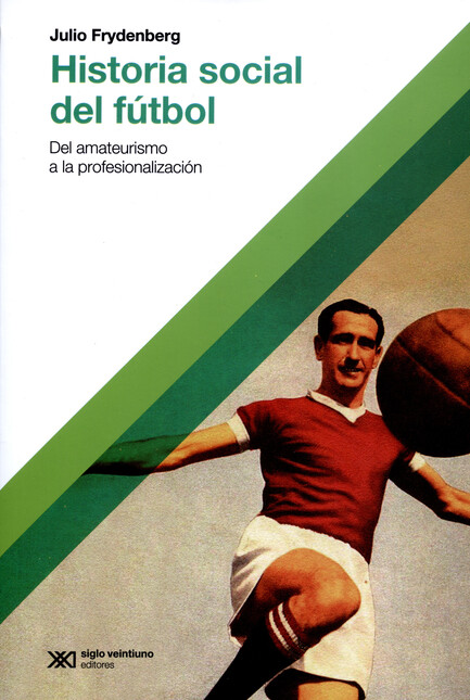 Historia social del fútbol. De...