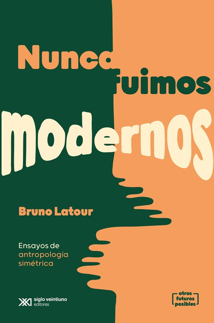 Nunca fuimos modernos. Ensayos...