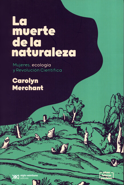 La muerte de la naturaleza. Mu...