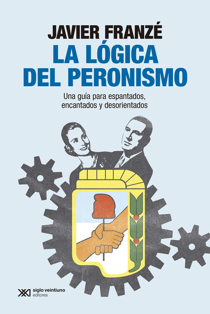 La lógica del peronismo. Una g...