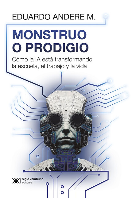 Monstruo o prodigio. Cómo la i...