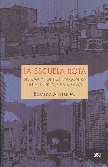 La escuela rota. Sistema y pol...